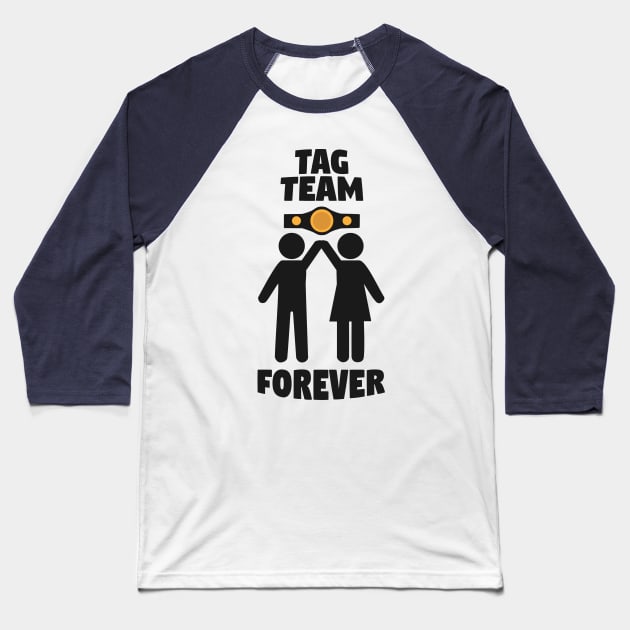 Tag Team Forever Baseball T-Shirt by El buen Gio